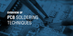 PCB Soldering Techniques | What Soldering Equipment You Need